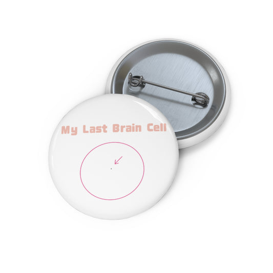 My Last Brain Cell Pin