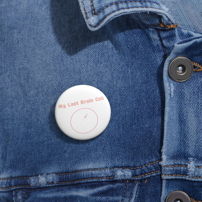 My Last Brain Cell Pin