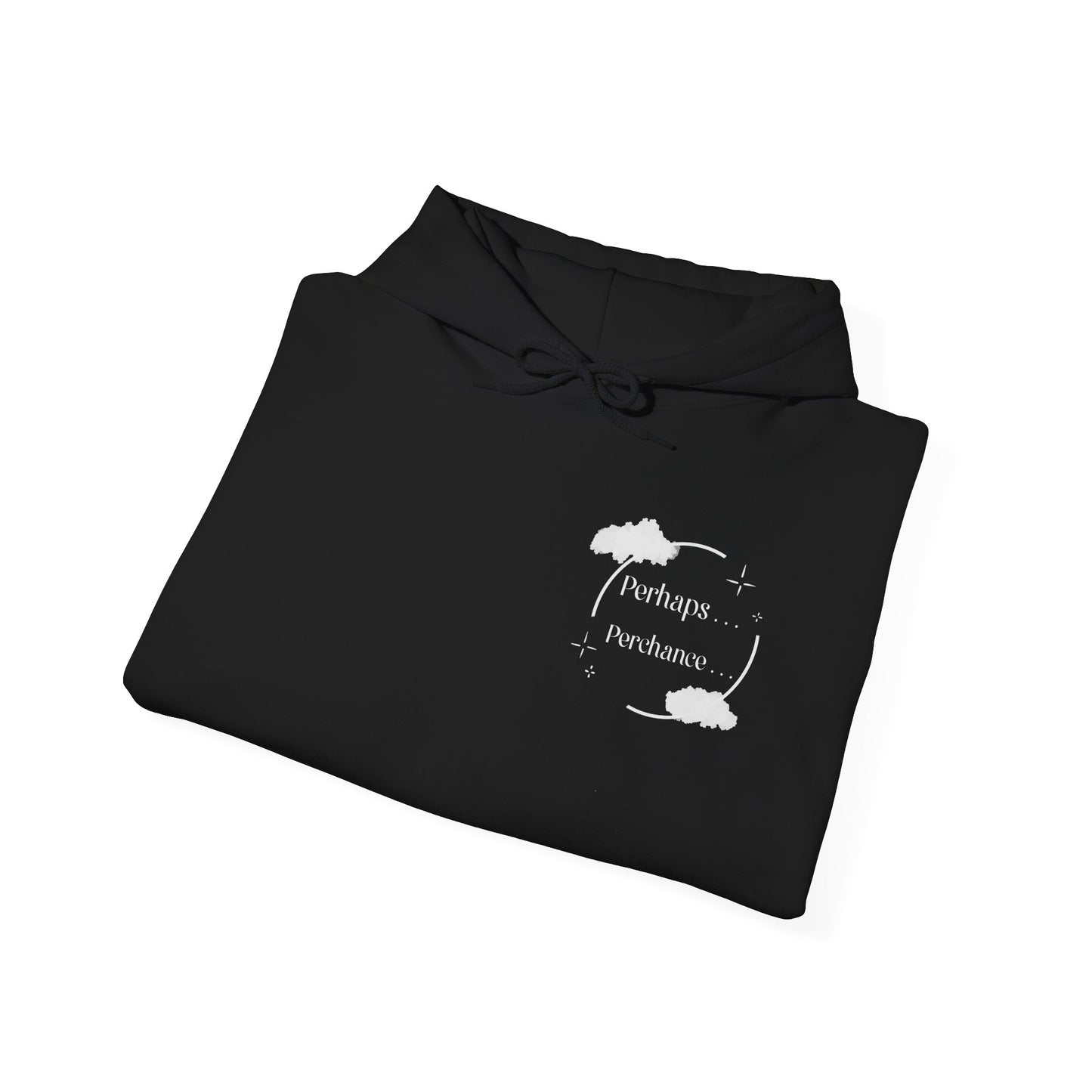 Hooded Sweatshirt - Perhaps...Perchance